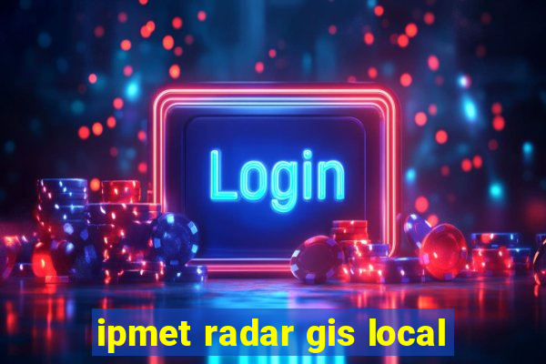 ipmet radar gis local